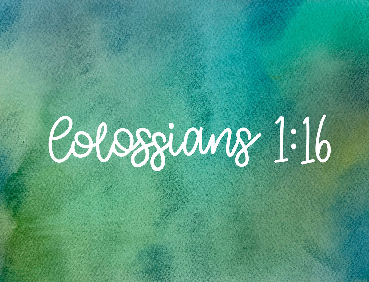 Created by Him, For Him: The Purpose of Everything—Colossians 1:16