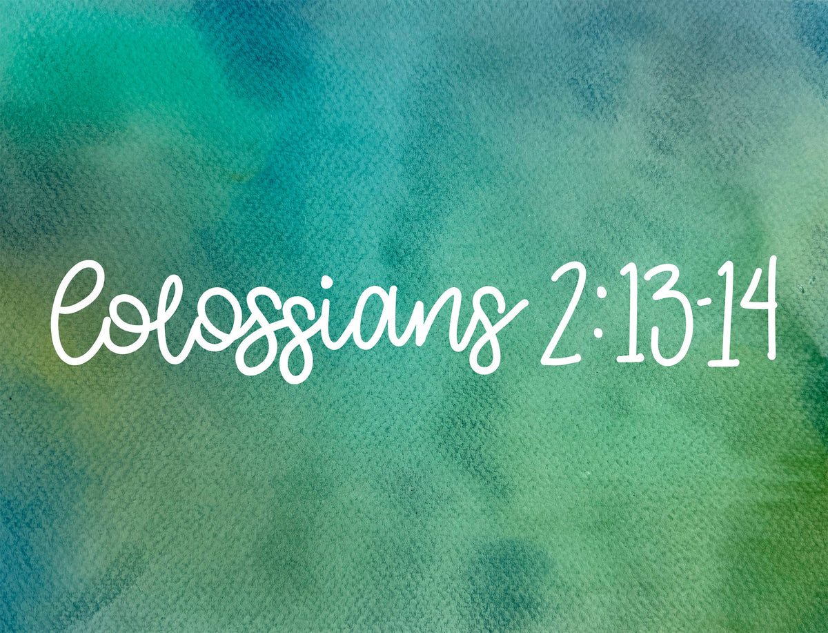 Your Debt Was Nailed to the Cross—Colossians 2:13-14