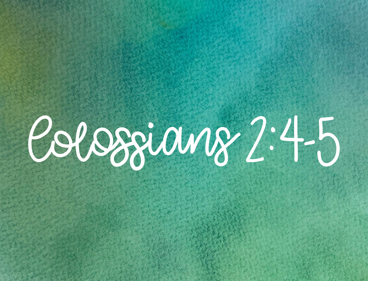 The Unwavering Centrality of Christ—Colossians 2:4-5