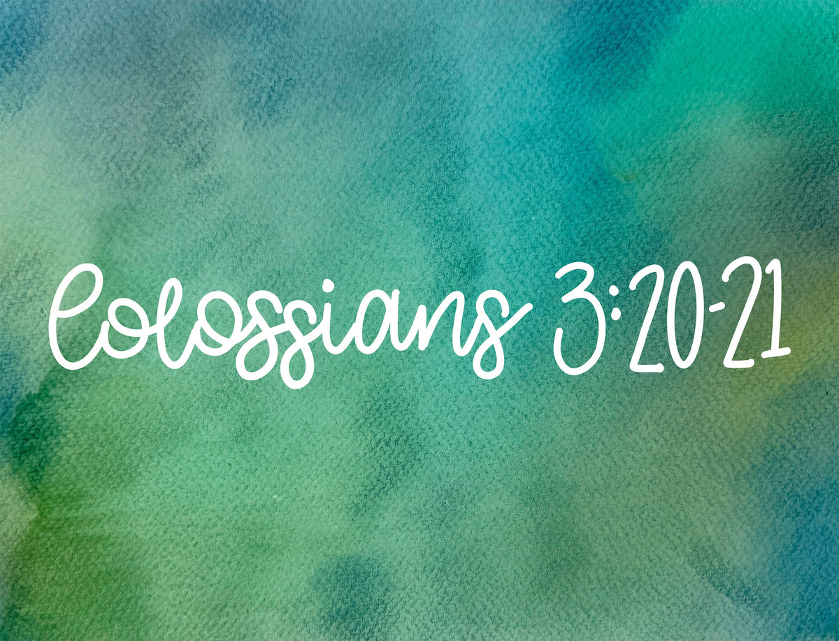 Children Obey, Fathers Encourage—Colossians 3:20-21