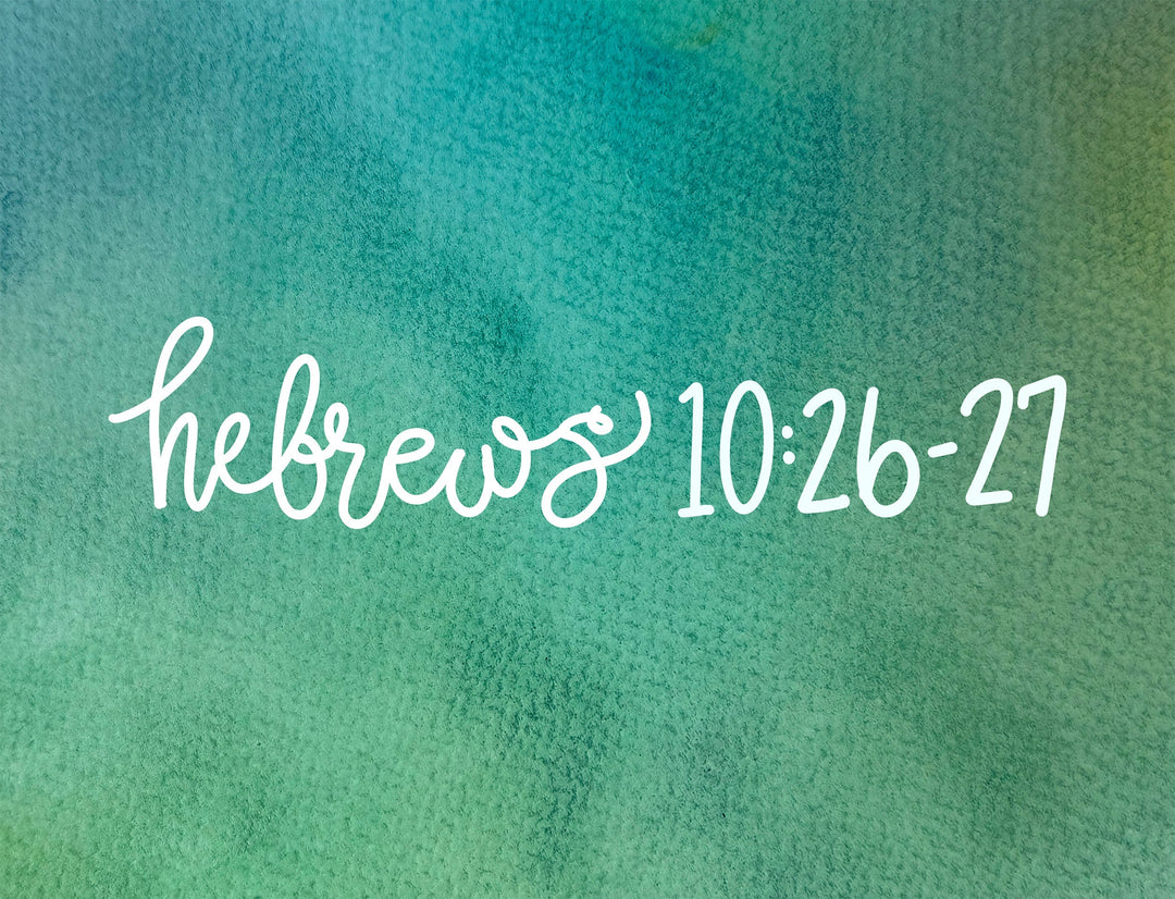 No Other Sacrifice, Only Grace—Hebrews 10:26-27