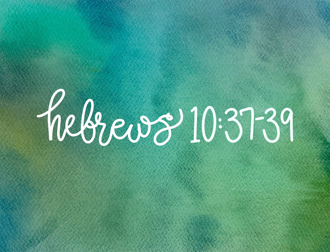 The Posture of Faith—Hebrews 10:37-39