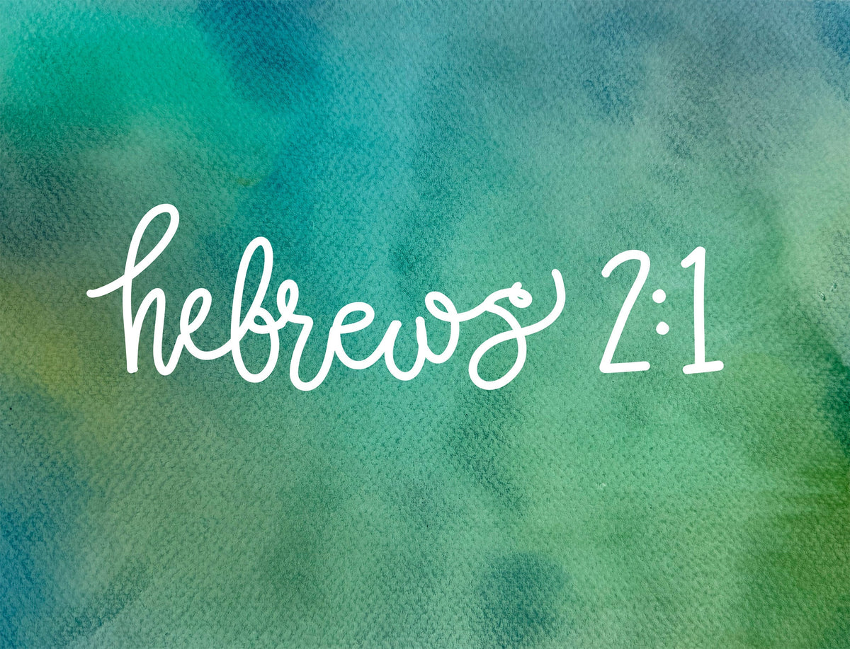 Don't Drift Away: Paying Attention to the Message of Jesus—Hebrews 2:1