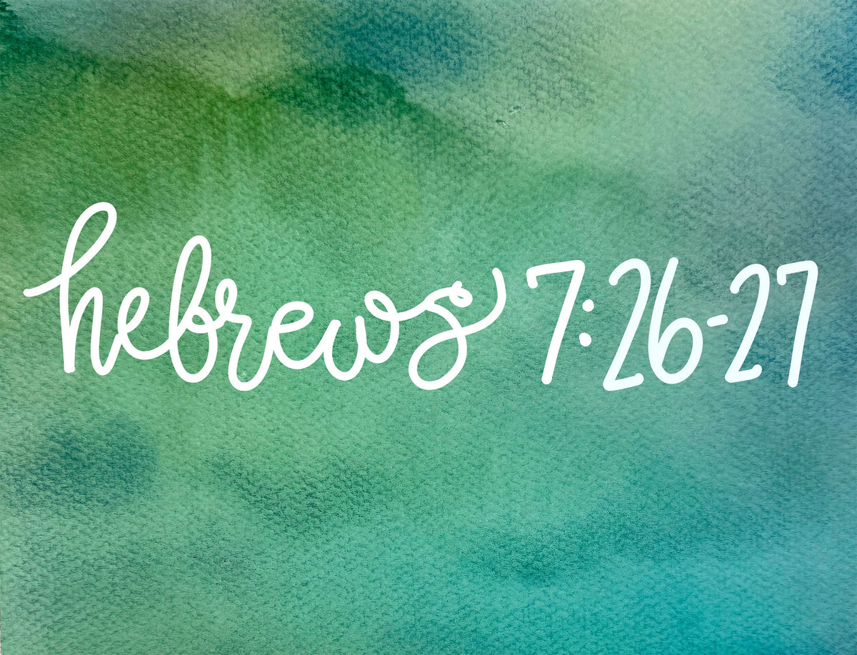 The High Priest Who Perfectly Meets Our Needs—Hebrews 7:26:-27