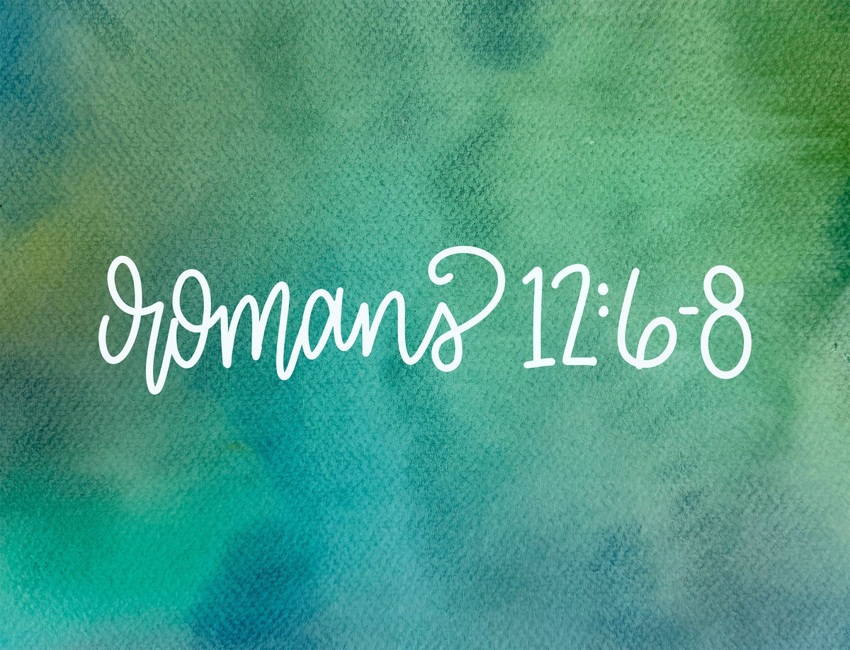 Do What You're Actually Good At—Romans 12:6-8