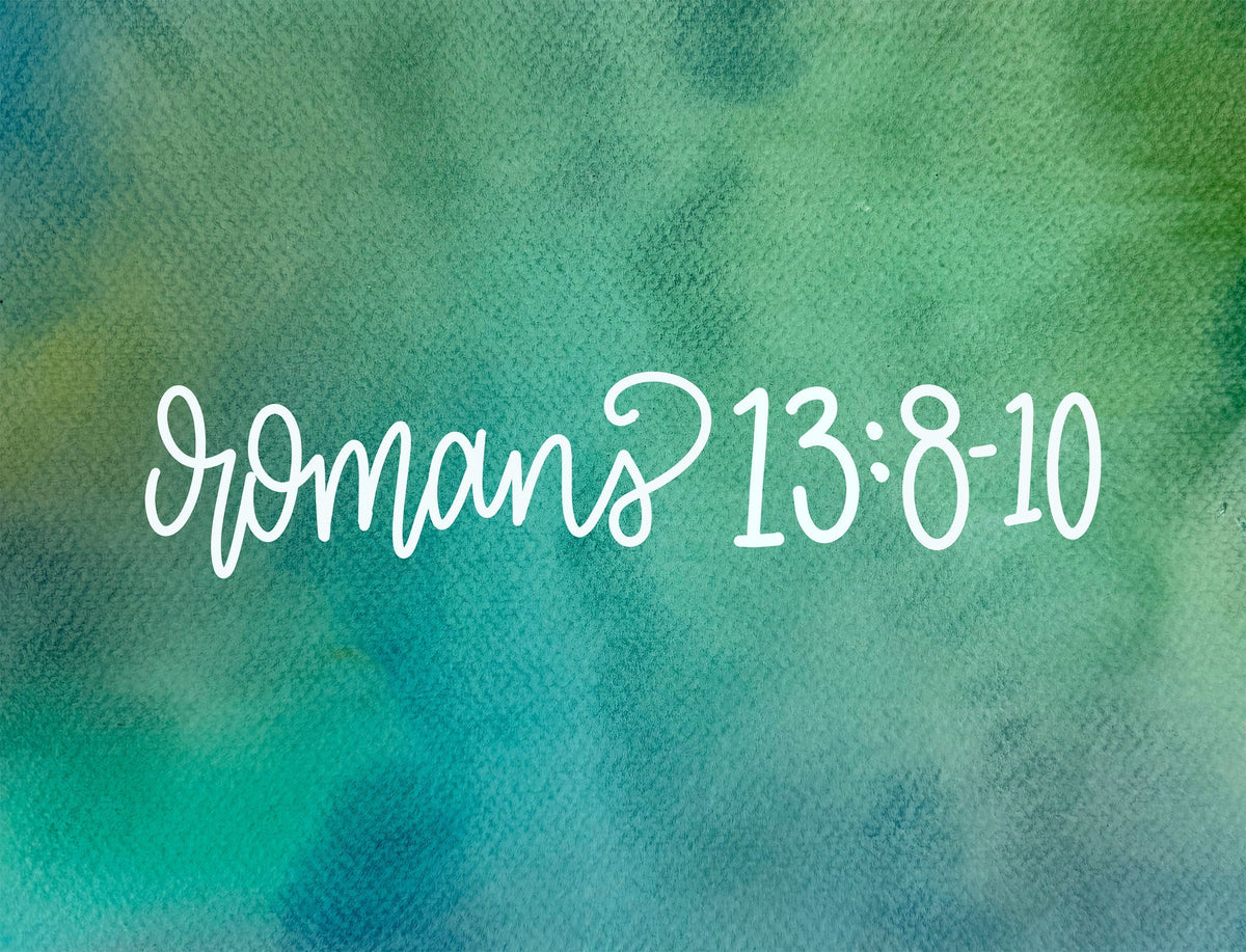 The One Debt You'll Never Finish Paying—Romans 13:8-10