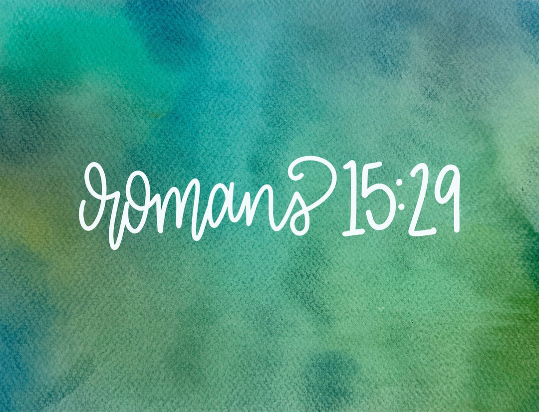 The Full Blessing Is Already Yours—Romans 15:29