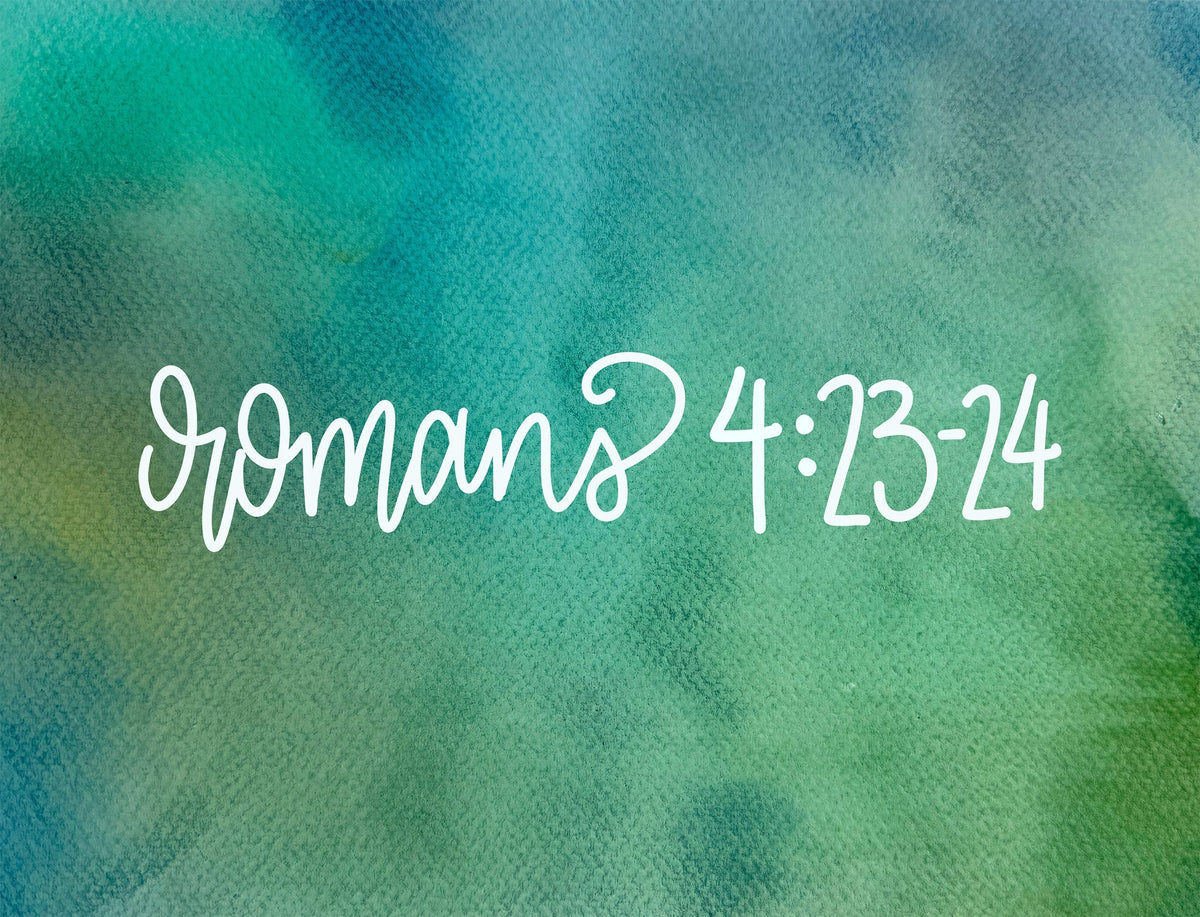 An Amazing Promise Written Just for Us—Romans 4:23-24